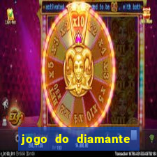 jogo do diamante para ganhar dinheiro